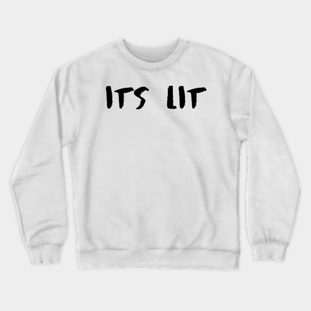 It's Lit Crewneck Sweatshirt by hothippo